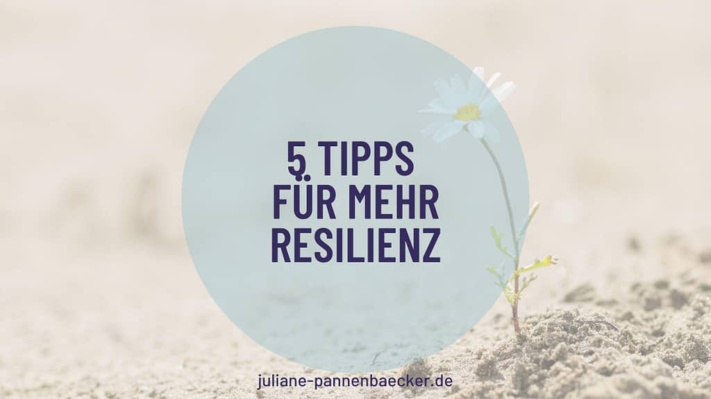 5 Tipps für mehr Resilienz