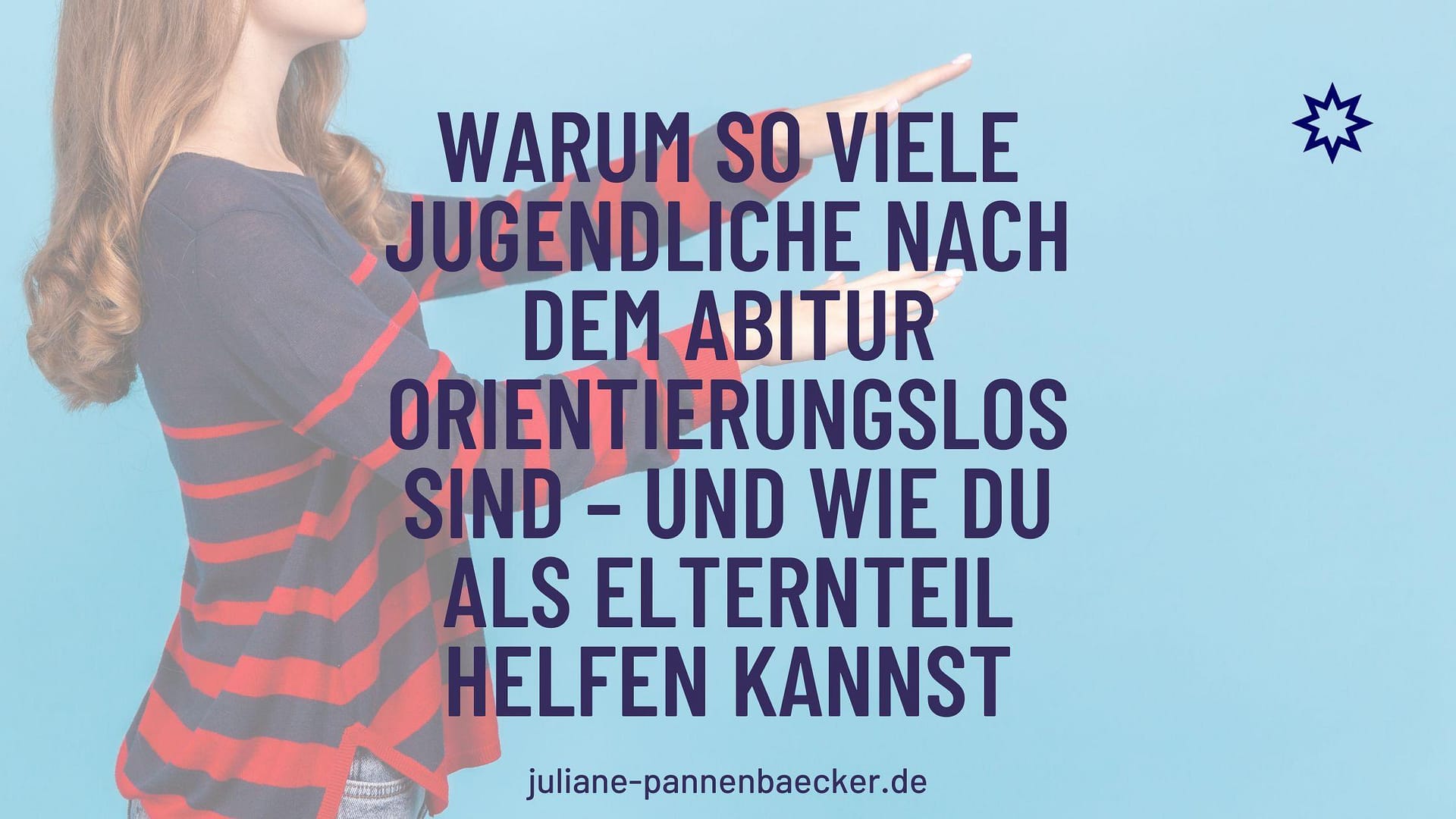 Warum so viele Jugendliche nach dem Abitur orientierungslos sind – und wie du als Elternteil helfen kannst