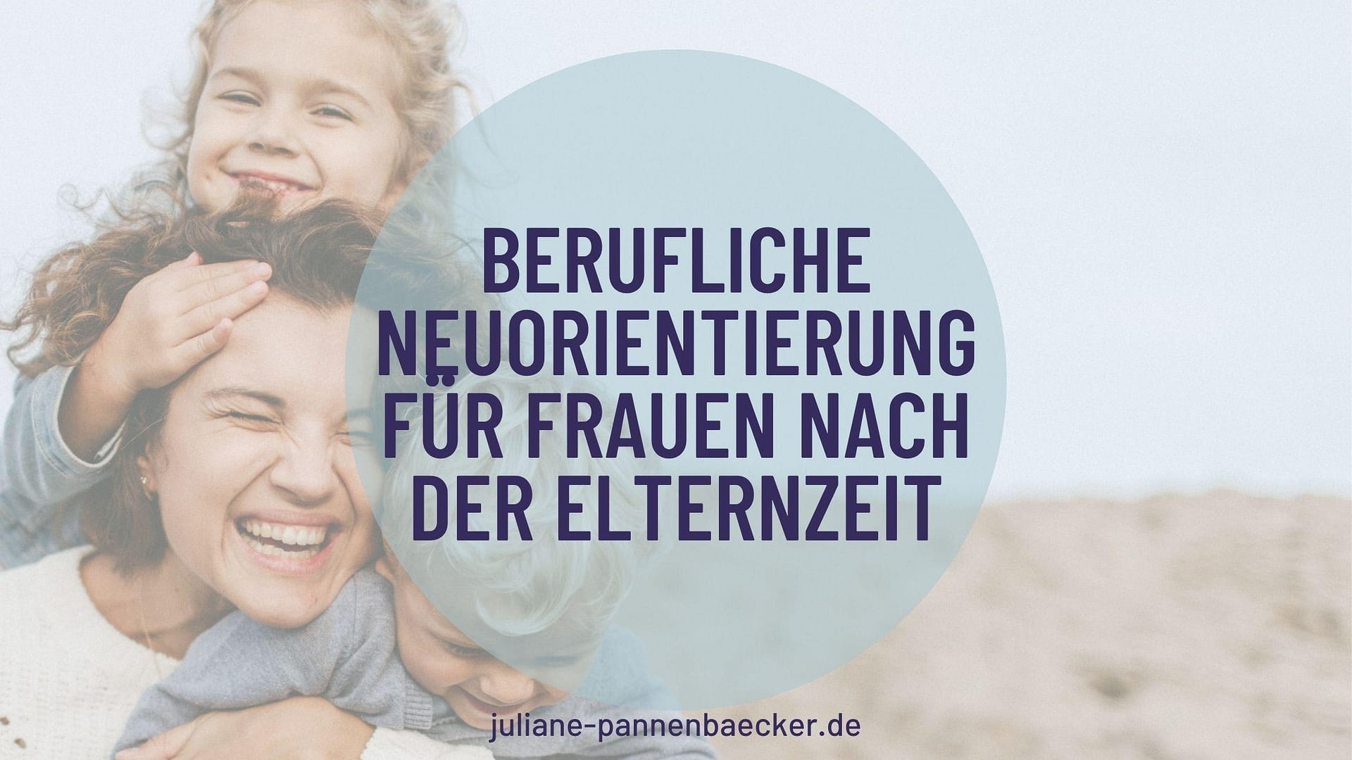 Berufliche Neuorientierung für Frauen: So gelingt dir der Neuanfang nach der Elternzeit